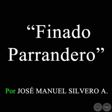 Finado Parrandero - Por JOSÉ MANUEL SILVERO A. - Domingo, 05 de Febrero de 2006